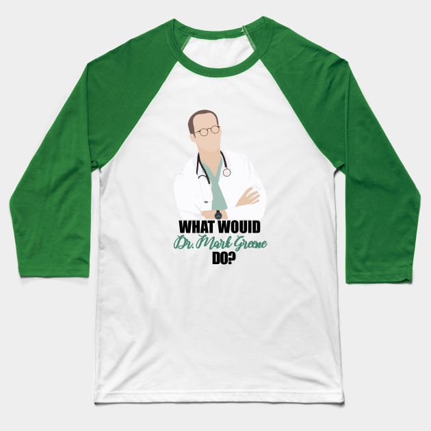 what would dr. mark greene do Baseball T-Shirt by aluap1006